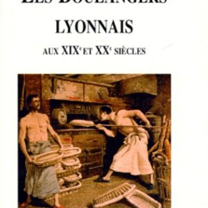Les boulangers lyonnais aux XIXe et XXe siècles