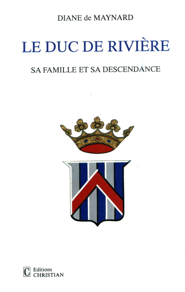 Le Duc de Rivière, sa famille et sa descendance